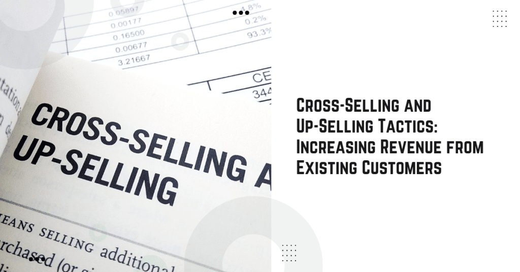 Cross-Selling and Up-Selling Tactics