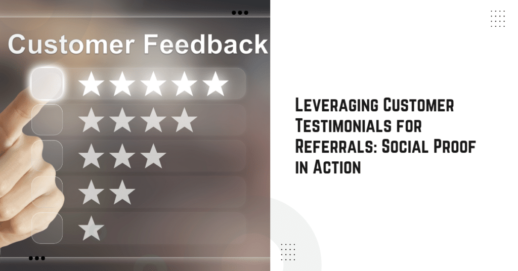 Leveraging Customer Testimonials for Referrals
