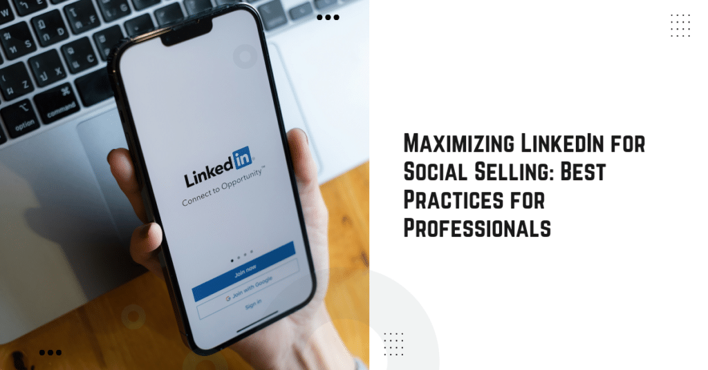 Maximizing LinkedIn for Social Selling