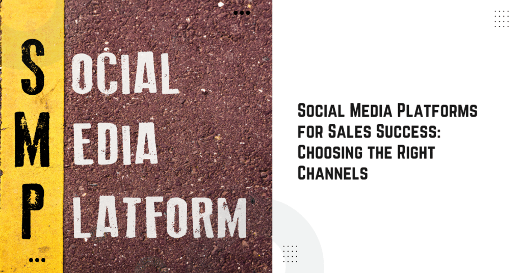 Social Media Platforms for Sales Success