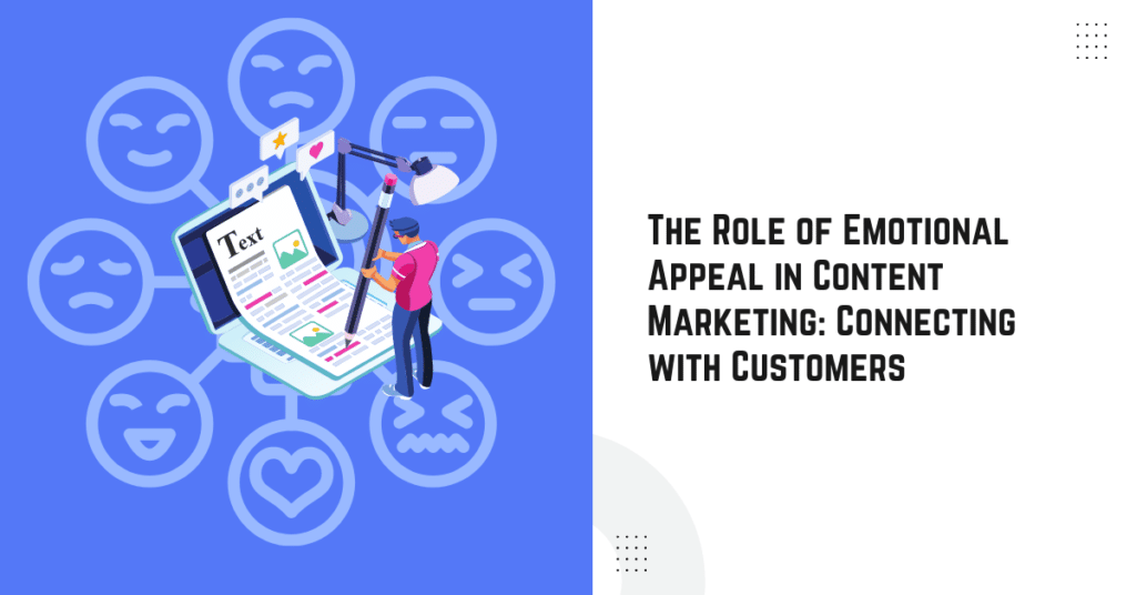The Role of Emotional Appeal in Content Marketing