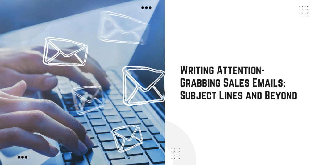Writing Attention-Grabbing Sales Emails
