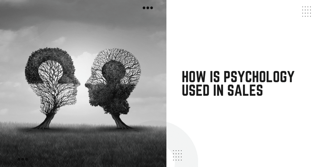 How Is Psychology Used In Sales