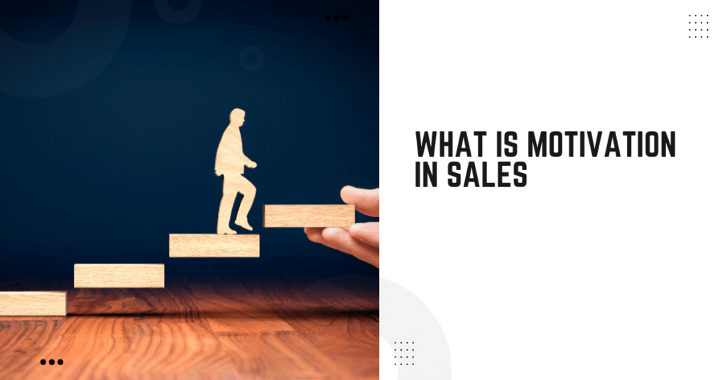 What Is Motivation In Sales