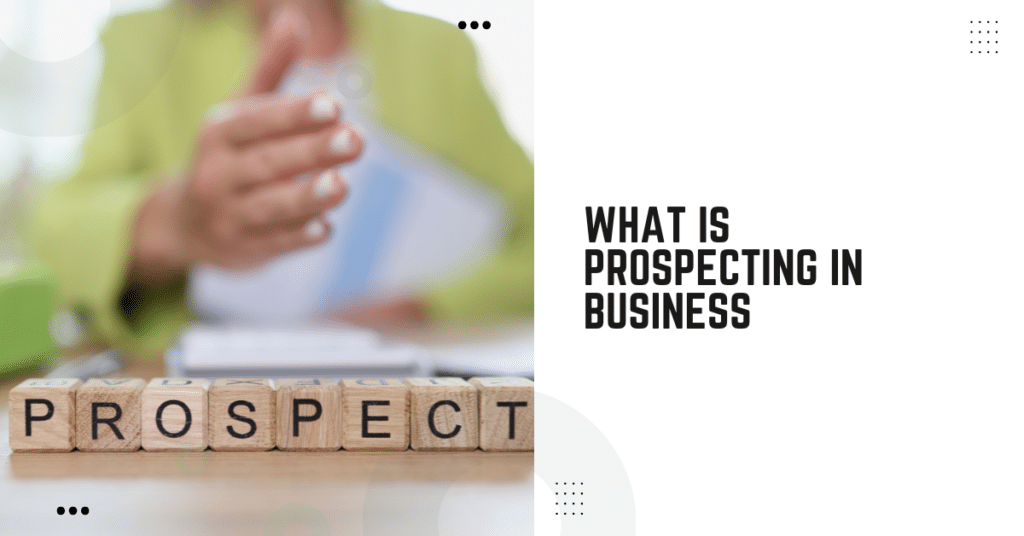 What Is Prospecting In Business