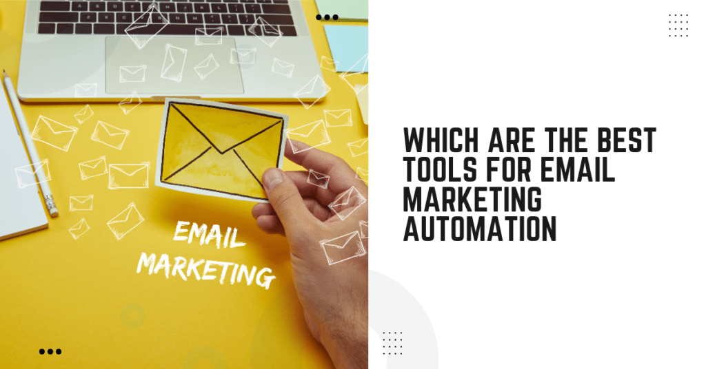 Which Are The Best Tools For Email Marketing Automation