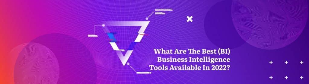 What Are The Best (BI) Business Intelligence Tools Available In 2023