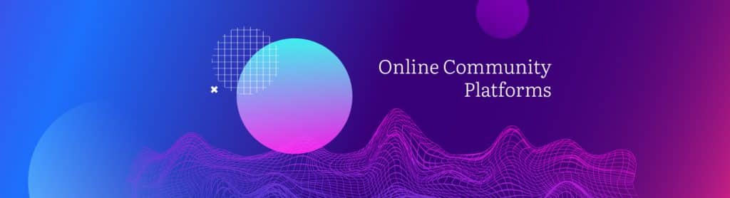 8 Best Online Community Platforms To Build An Engaged Group Of People