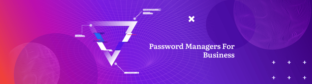 7 Best Password Managers For Business