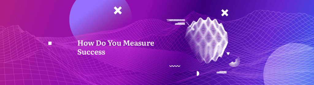 How Do You Measure Success For Your Business?